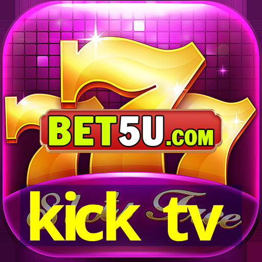 kick tv